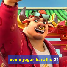 como jogar baralho 21